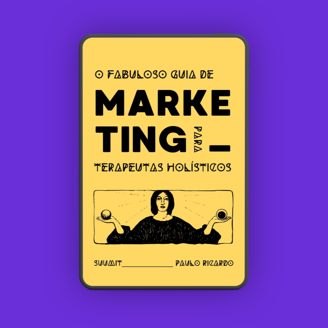 O Fabuloso Guia de Marketing Para Terapeutas Holísticos
